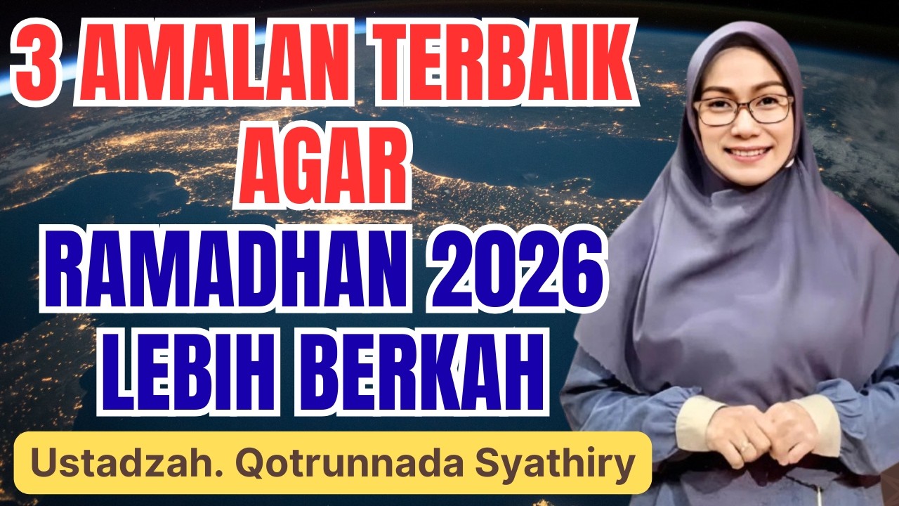 MASYAALLAH! RAIH BERKAH RAMADHAN DENGAN 3 AMALAN INI || USTADZAH QOTRUNNADA SYATHIRY
