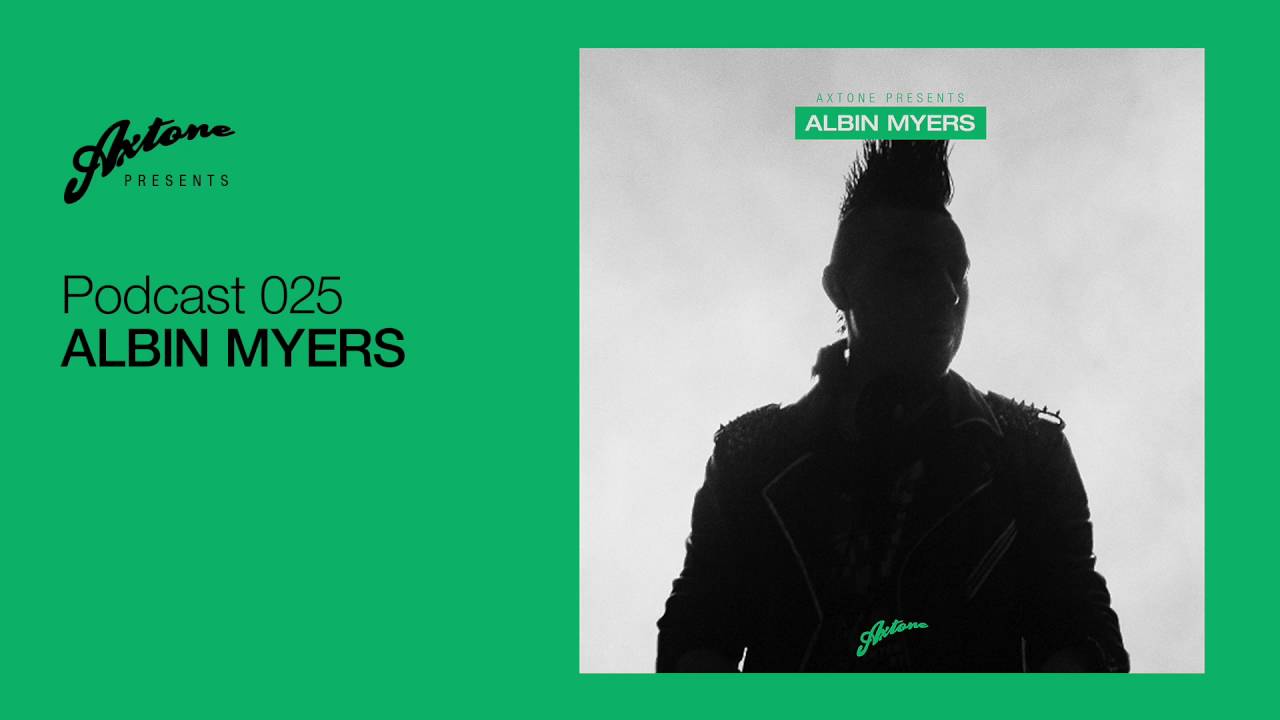Axtone Presents: Albin Myers