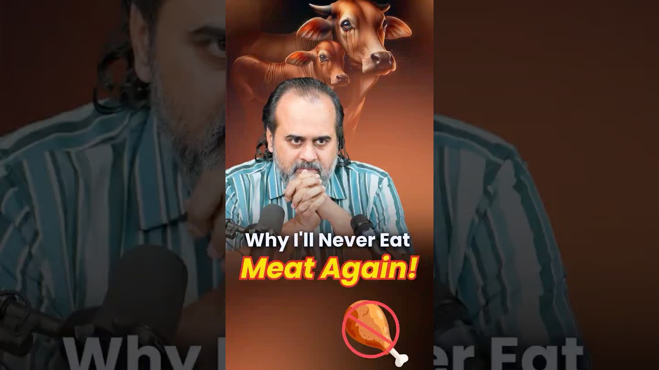 Why I'll Never Eat Meat Again! || Acharya Prashant