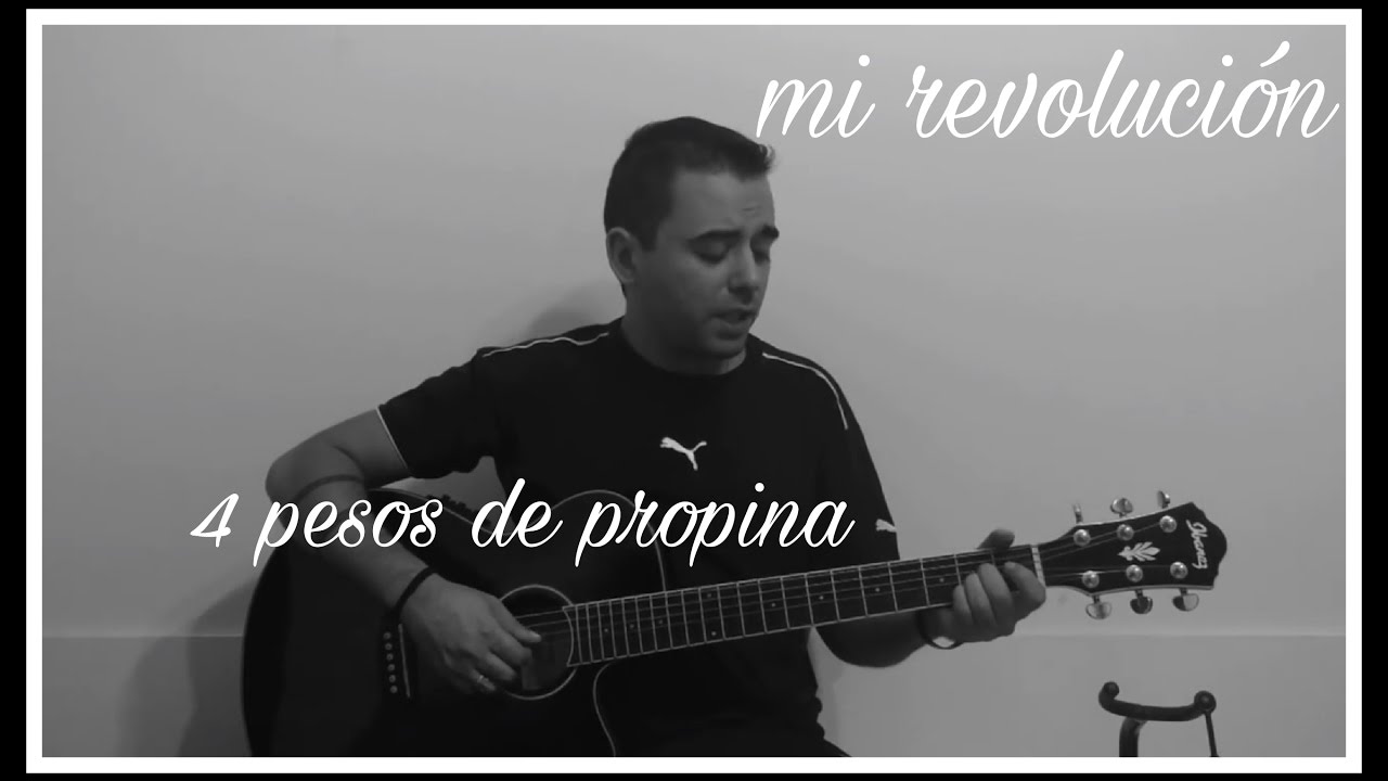 Cuatro pesos de propina - Mi revolución (Kepek)