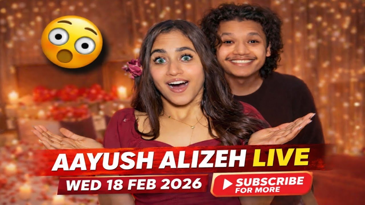 AAYUSH ALIZEH LIVE ❤️ | AAYUSH ALIZEH :WED 18  FEB 2026 FULL HD LIVE #alizehjamali