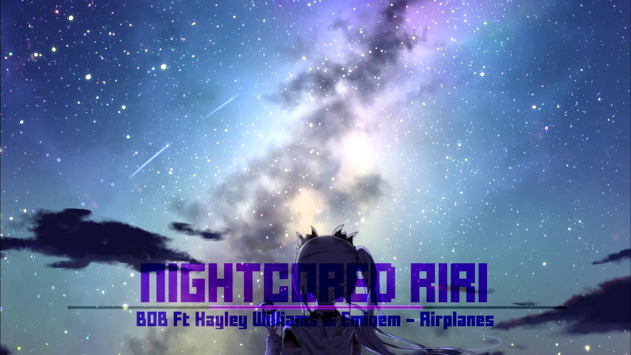 Nightcore | B.O.B Ft. Hayley Williams & Eminem - Airplanes