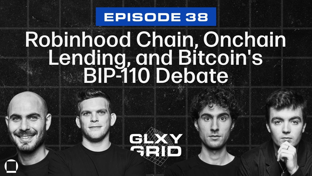 Robinhood Chain, Onchain Lending, and Bitcoin's BIP-110 Debate | Galaxy Grid