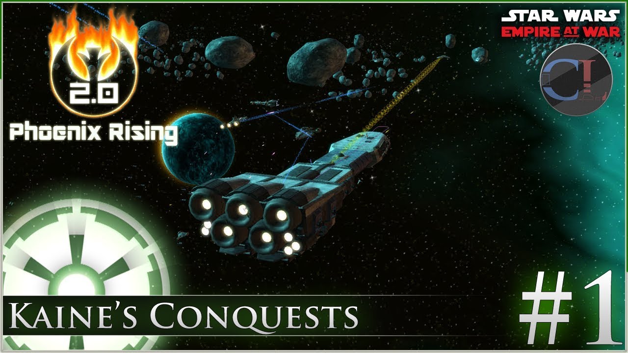 Kaine's Conquest [ Empire ] Phoenix Rising 2.0 - Empire at War Mod - Ep 1