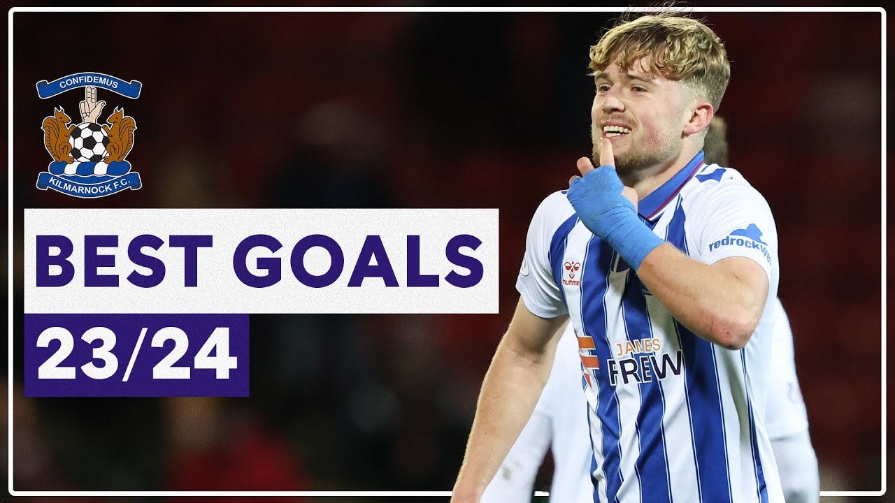 Kilmarnock's Best Goals From The 2023/24 Season