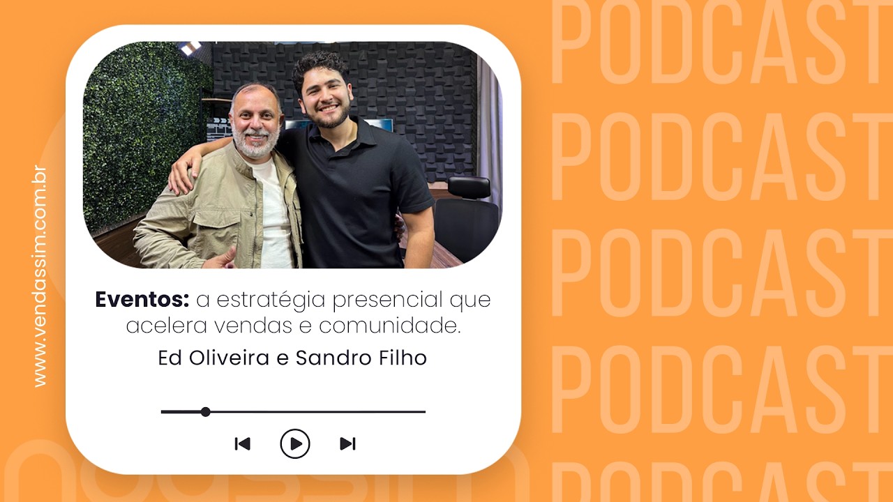 Do Evento ao Faturamento | Vendassim | Ed Oliveira e Sandro Filho