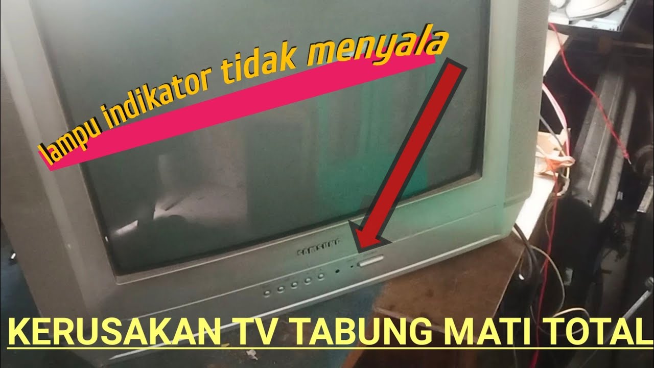 KERUSAKAN TV TABUNG MATI TOTAL