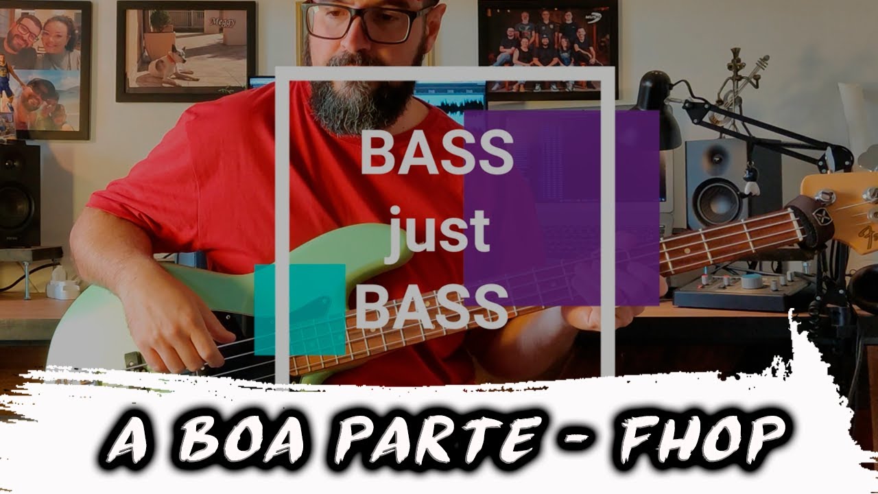 BASS just BASS #17 - A BOA PARTE -  Fhop - Baixo - COM NOTAS