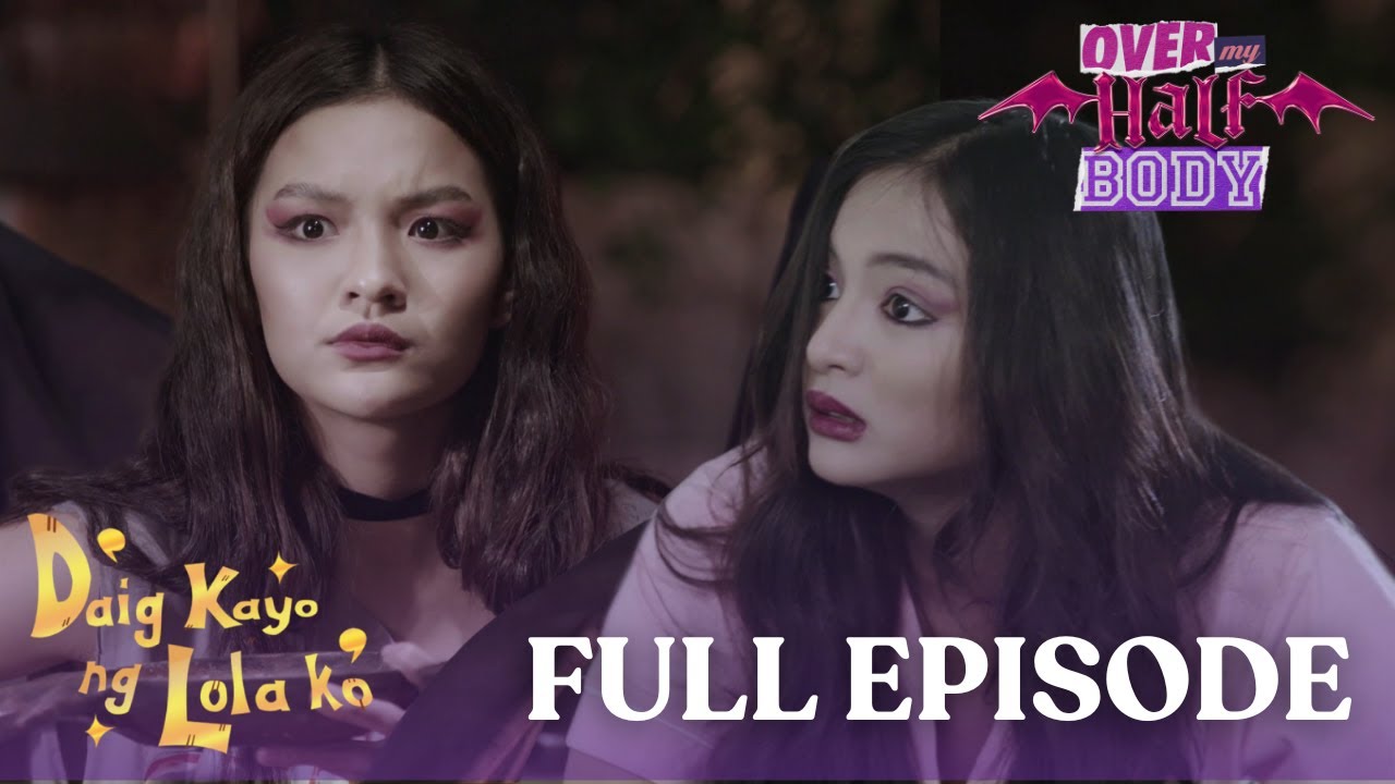 Daig Kayo ng Lola Ko: Over My Half Body (Full Episode 3 - Finale)