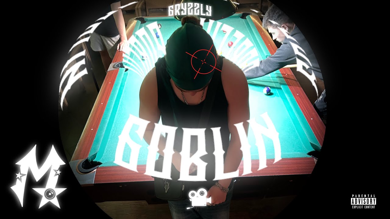 Gryzzly - GOBLIN [🎥: MYCZU]