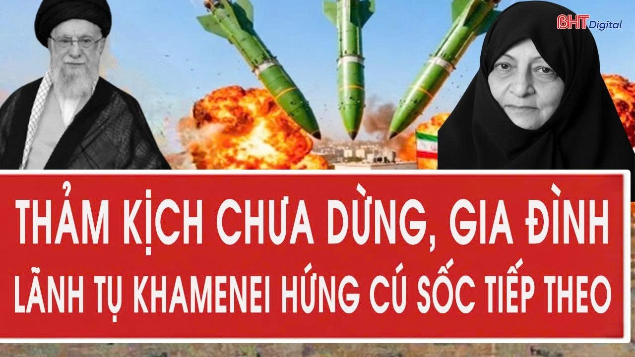 Thảm kịch chưa dừng, gia đình lãnh tụ Khamenei hứng cú sốc tiếp theo