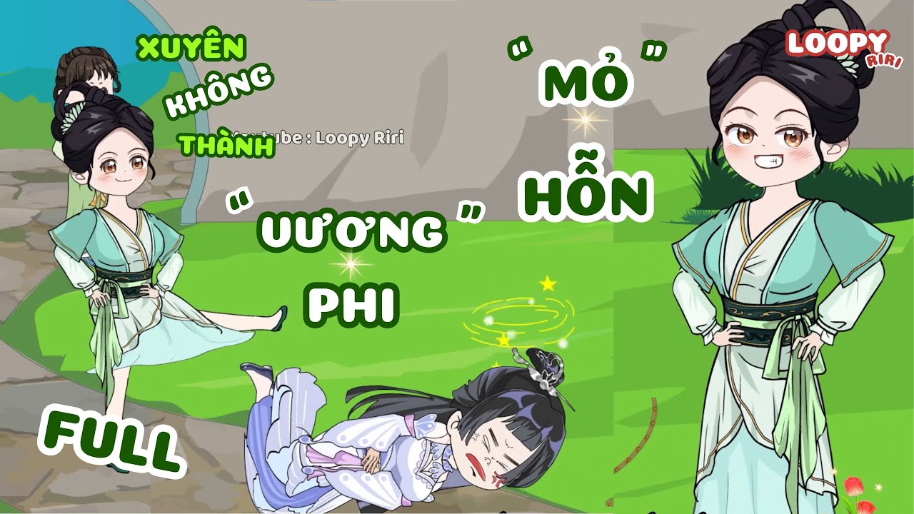 FULL | Xuyên Không Thành Vương Phi Mỏ Hỗn | LOOPY RIRI