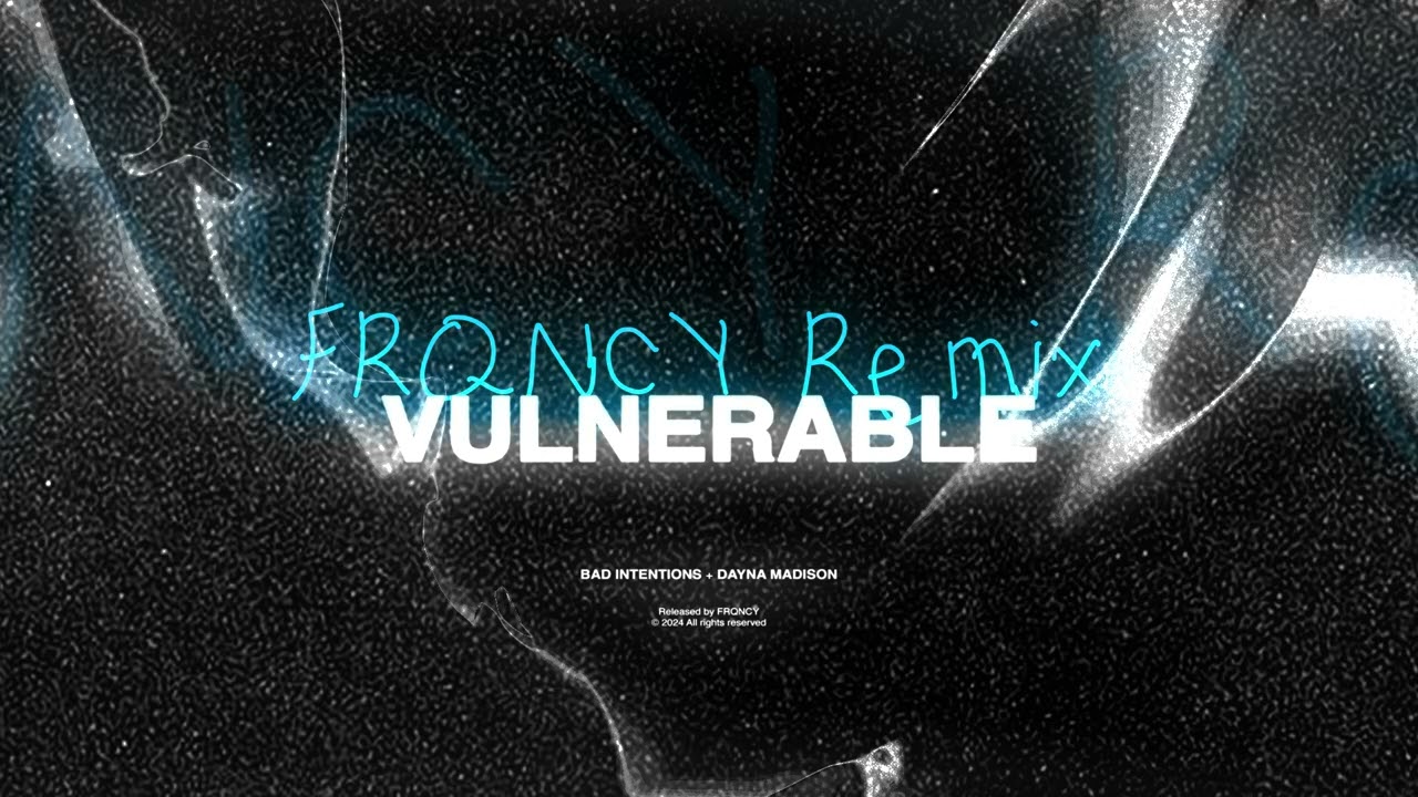 Bad Intentions & Dayna Madison - VULNERABLE (FRQNCY Remix)