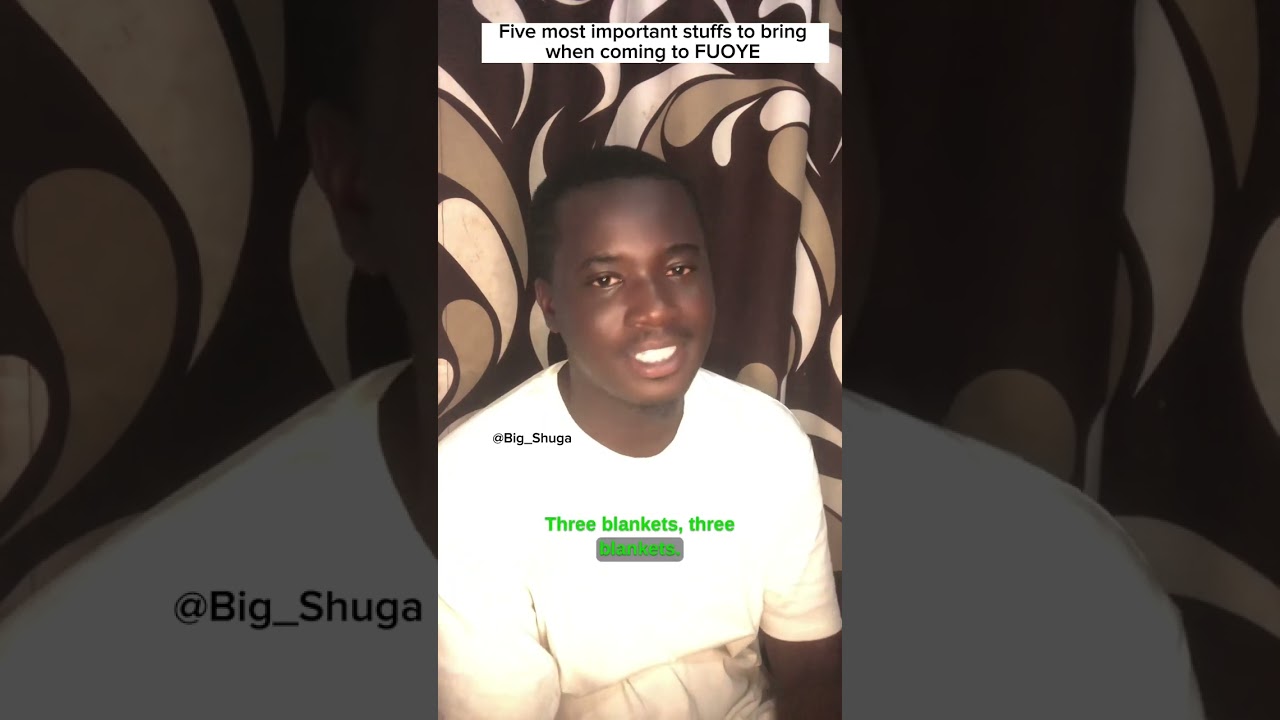 5 Important stuff to bring when coming to FUOYE| Big_Shuga |Fuoye
