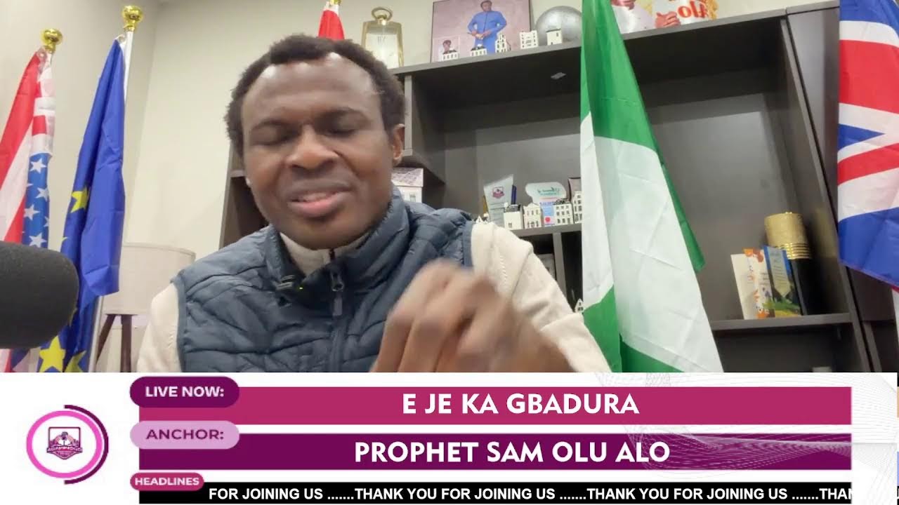 E JE KA GBADURA PELU PROPHET SAM OLU ALO