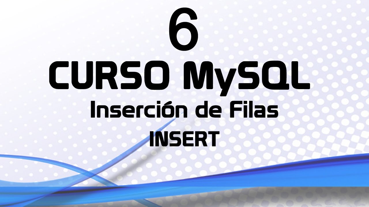 Curso MySQL 6: Inserción de Filas