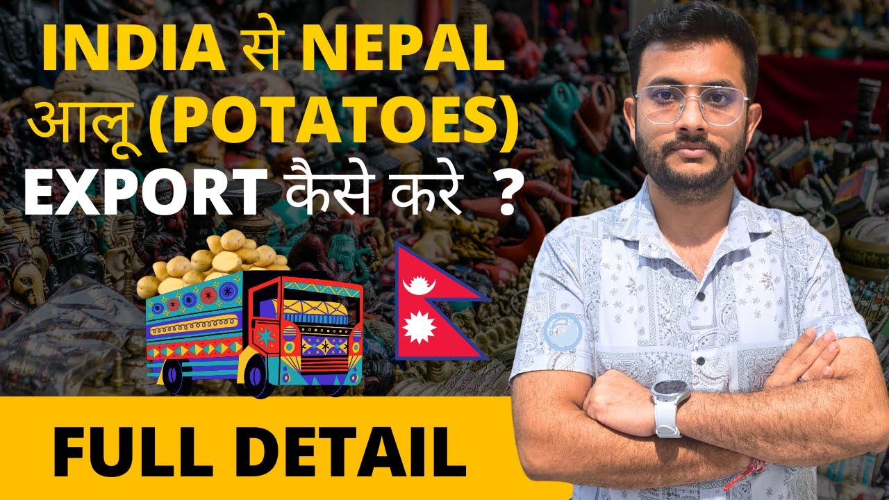 🚛 How to Export potatoes from India to Nepal by Road? | Step-by-Step Complete Guide | Rajnish Sir