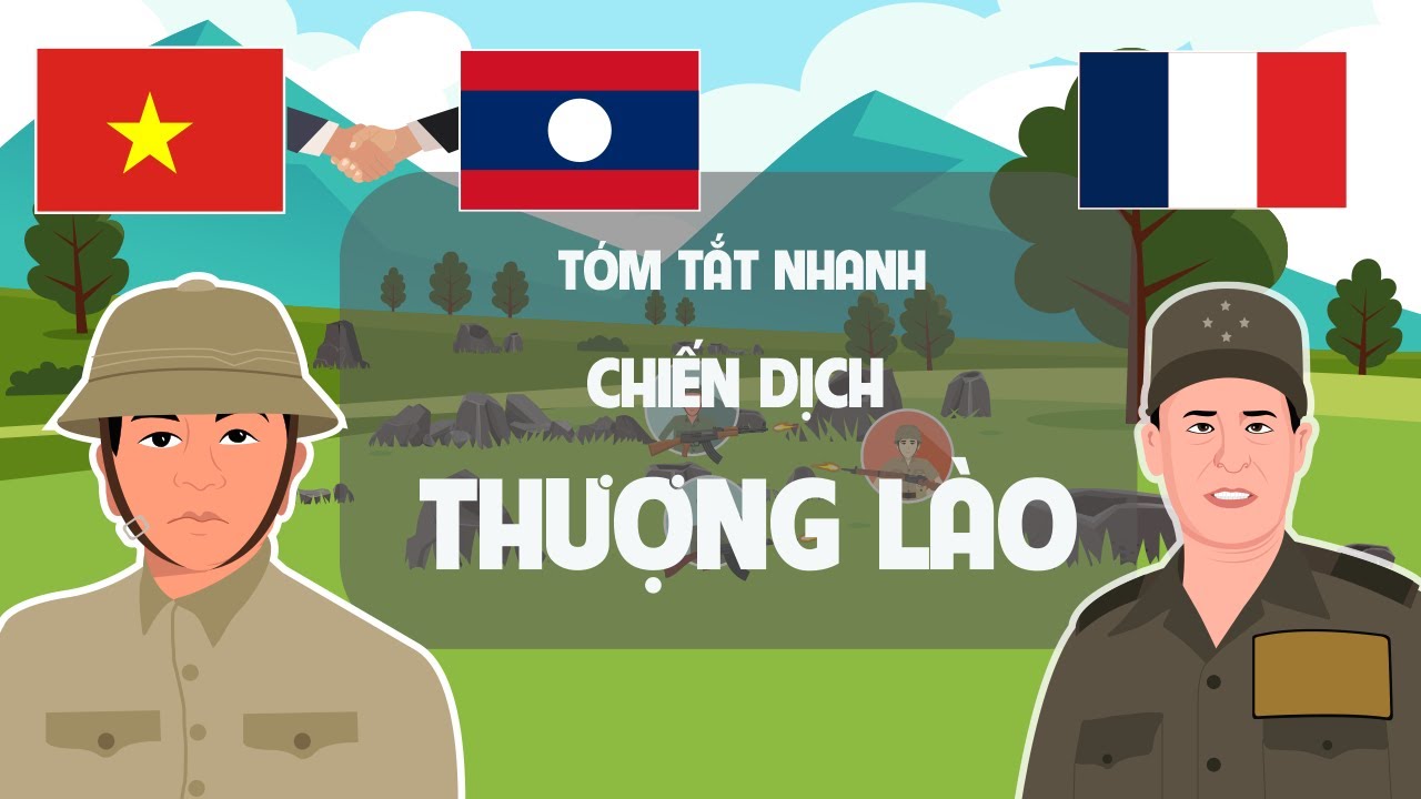 Chiến Dịch Thượng Lào - Tóm tắt lịch sử Việt Nam - EZ Sử