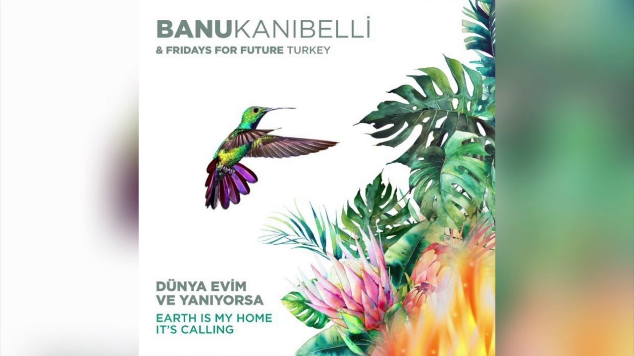 Banu Kanıbelli & Fridays For Future Turkey - D&uuml;nya Evim Ve Yanıyorsa