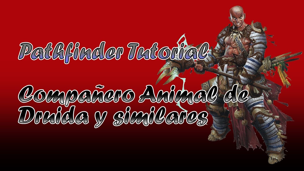 Pathfinder Tutorial: Compa&ntilde;ero Animal de Druida y similares
