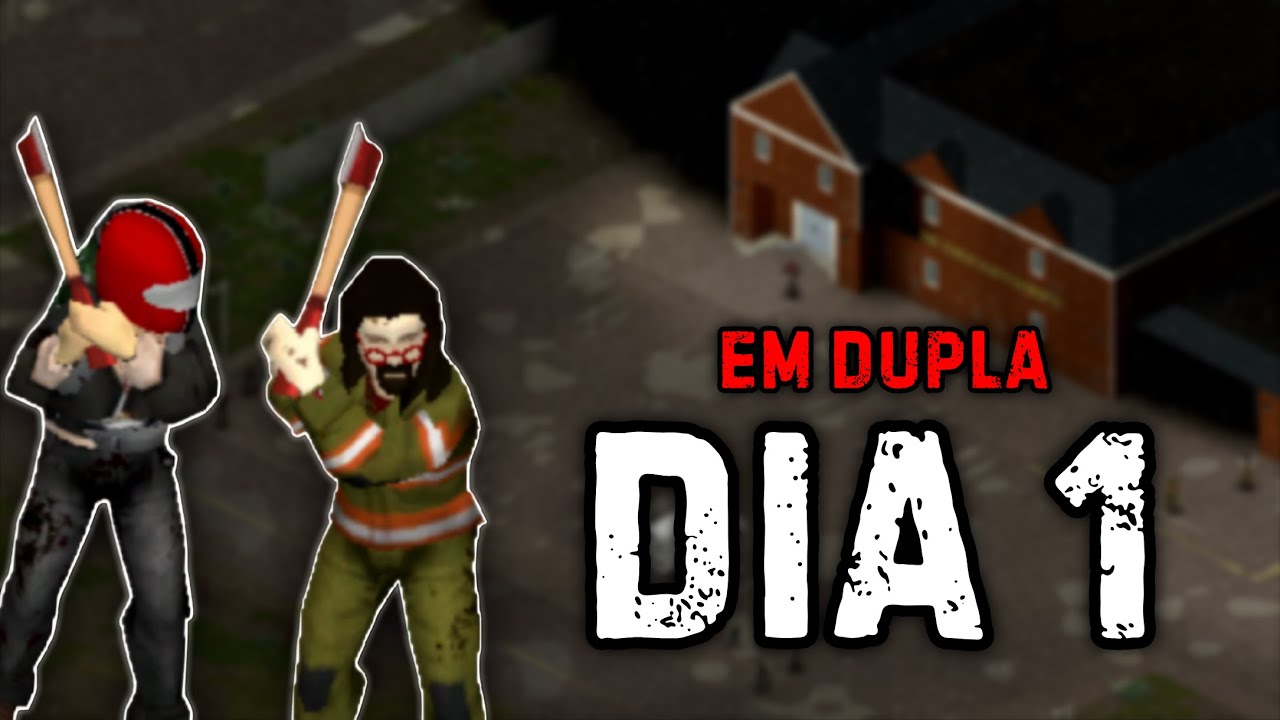 SOBREVIVI AO DIA 1 EM DUPLA NO APOCALIPSE ZUMBI - PROJECT ZOMBOID #1