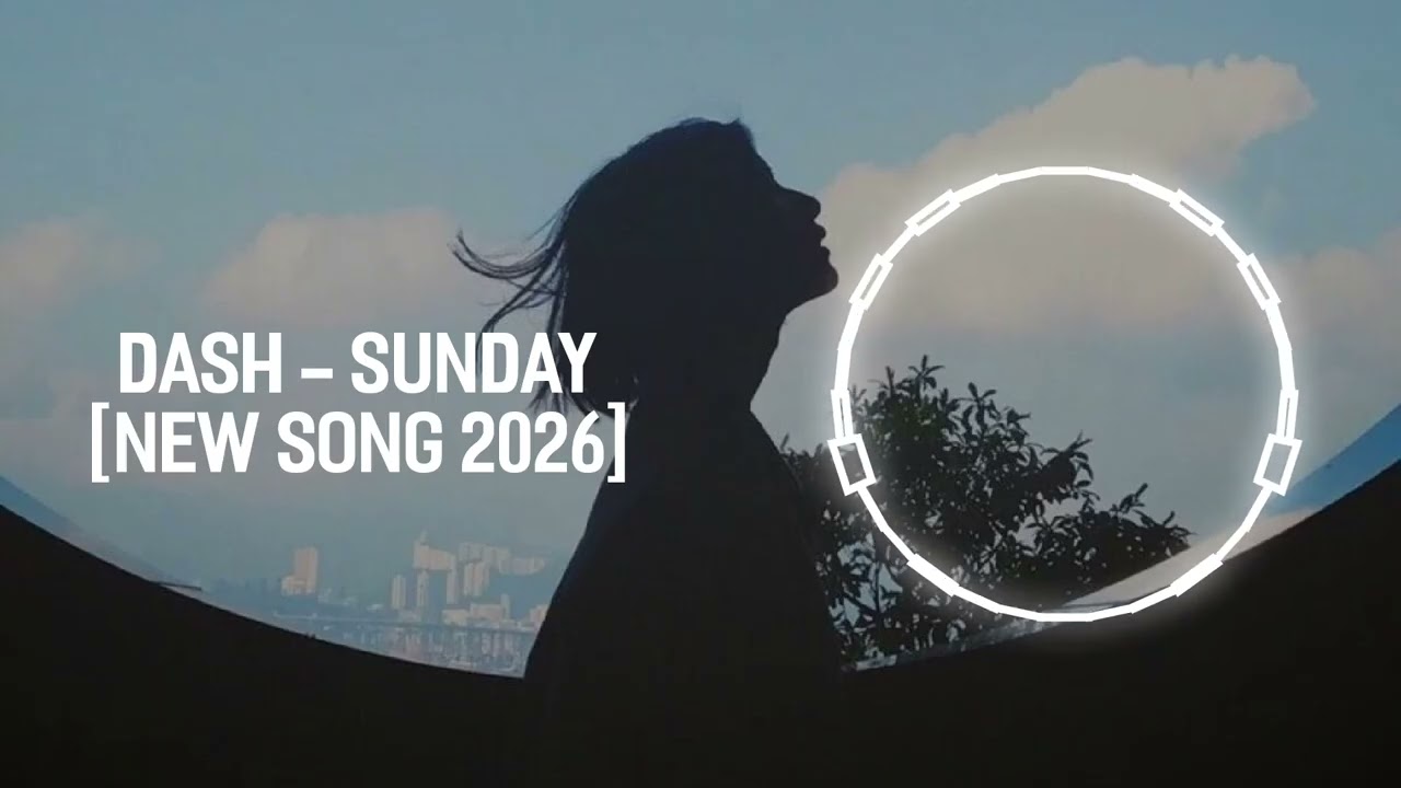 Dash - Sunday (New song 2026)
