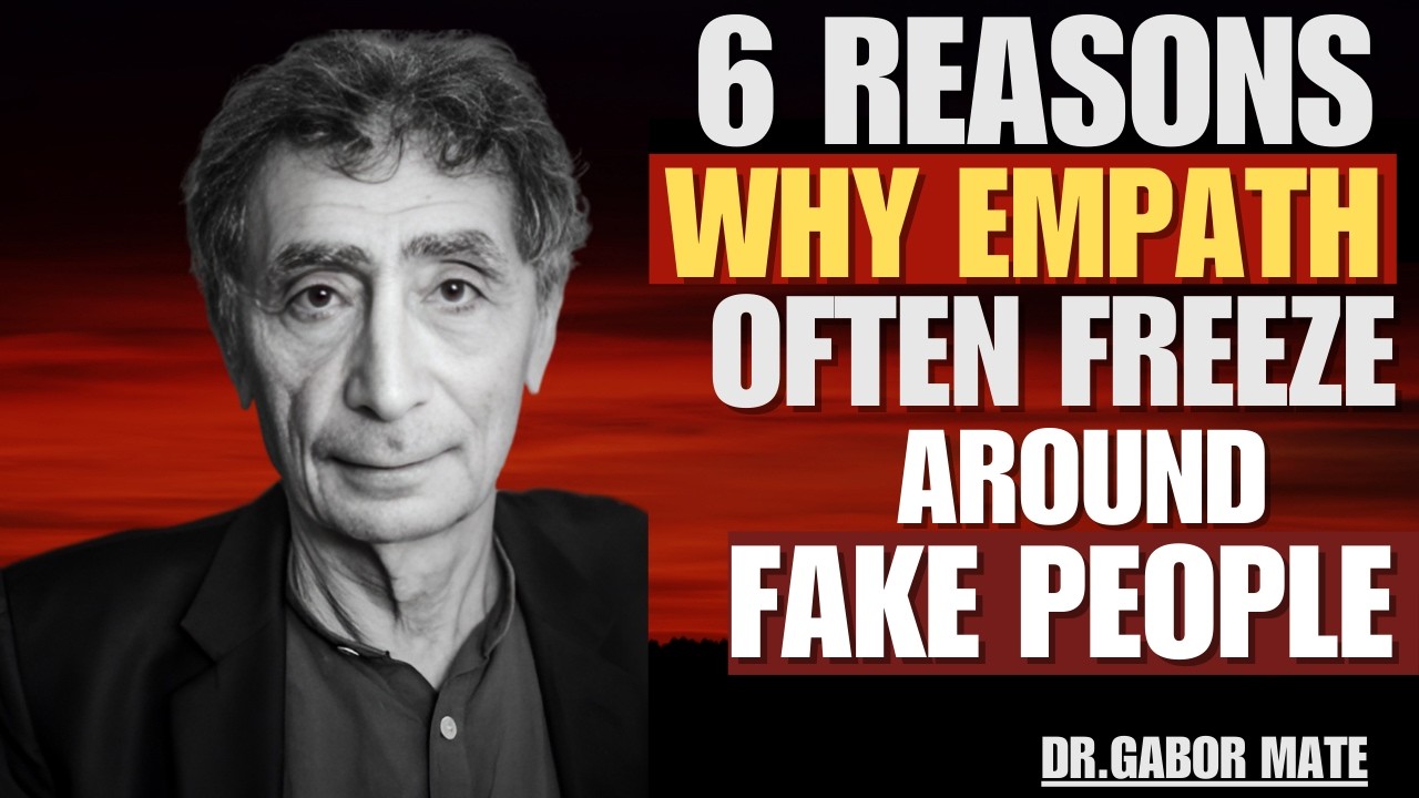 6 Reasons Why Empaths Often Freeze Around Fake People | DR GABOR MATE |