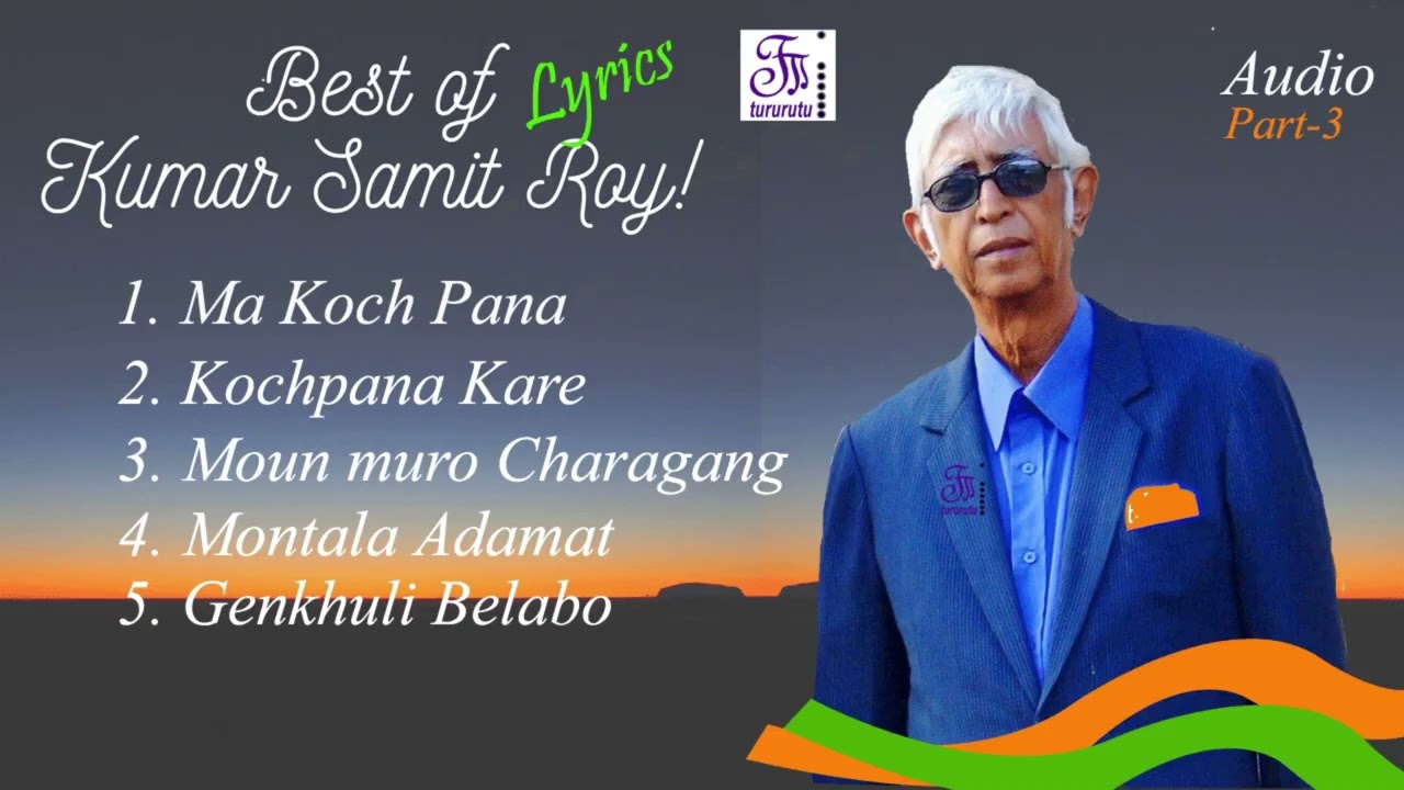 Kumar Samit Roy   Best Lyrics   Part 3   Tururutu