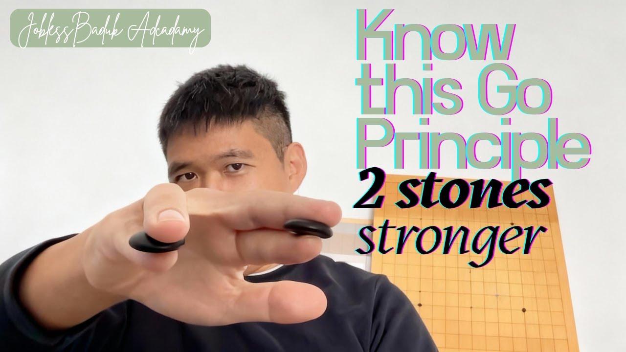 Know this Go Principle = 2 stones STRONGER