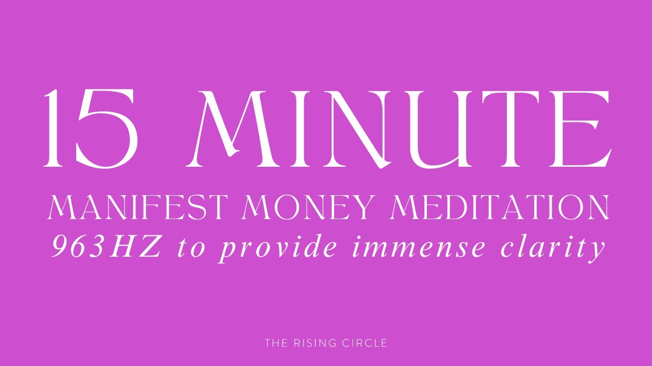 💰 15 MINUTE GUIDED MEDITATION TO MANIFEST MONEY 963 HZ | THE RISING CIRCLE 💰