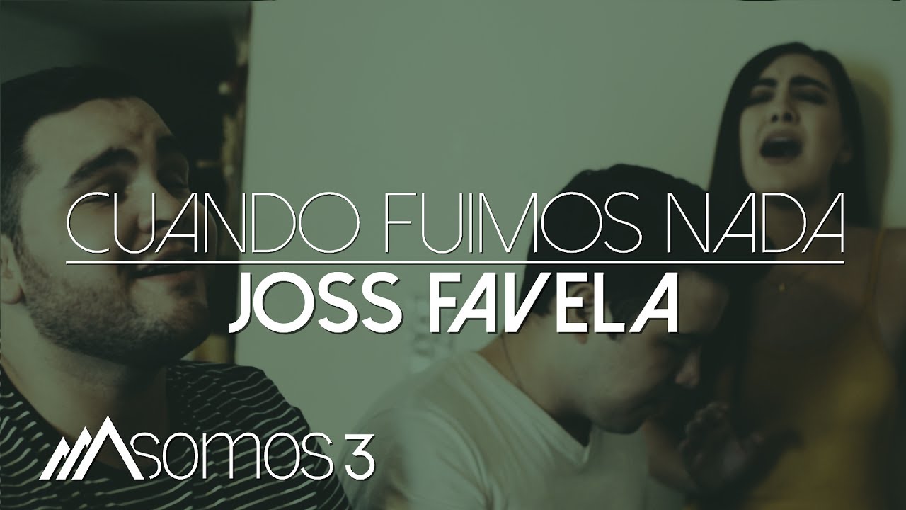 Cuando Fuimos Nada - Joss Favela (Cover por Somos 3)