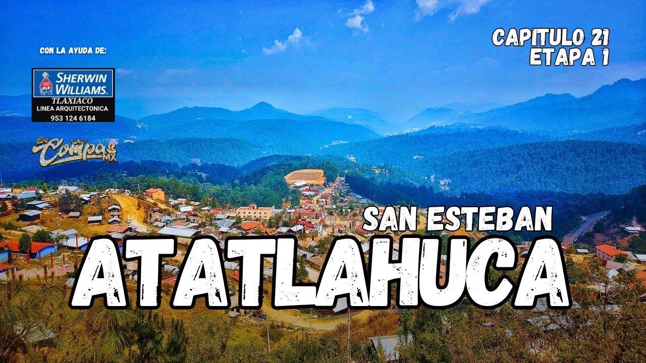 LLEGAMOS a San Esteban ATATLAHUCA [S01/E21] 