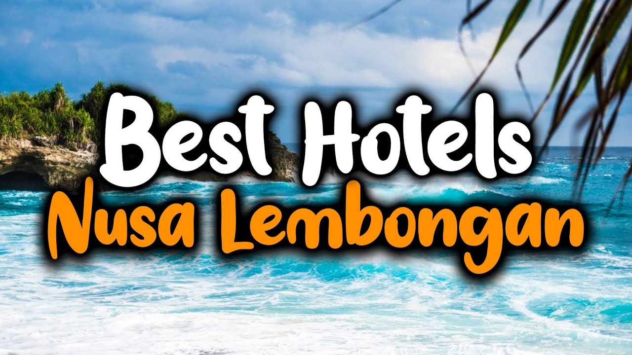 Best Hotels In Nusa Lembongan - For Families, Couples, Work Trips, Luxury & Budget