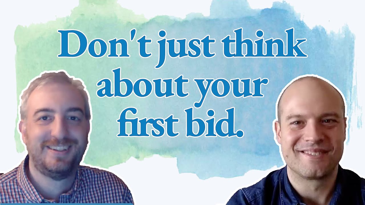 Plan your second bid before you make your first bid