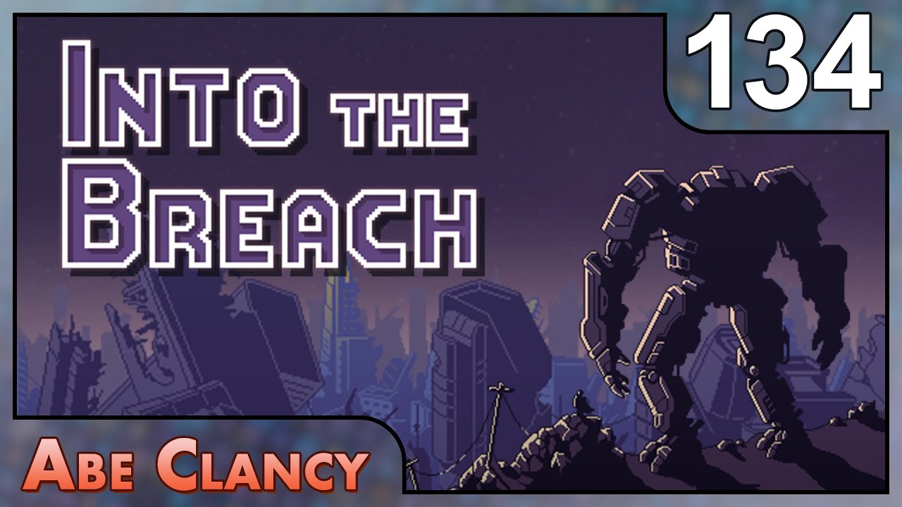 Abe Clancy Plays: Into the Breach - #134 - Whoops!