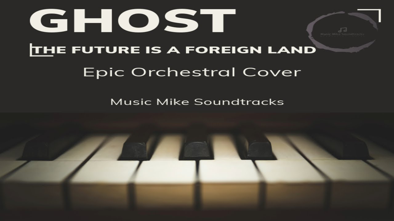 Ghost - The Future Is A Foreign Land - Epic Orchestral Cover