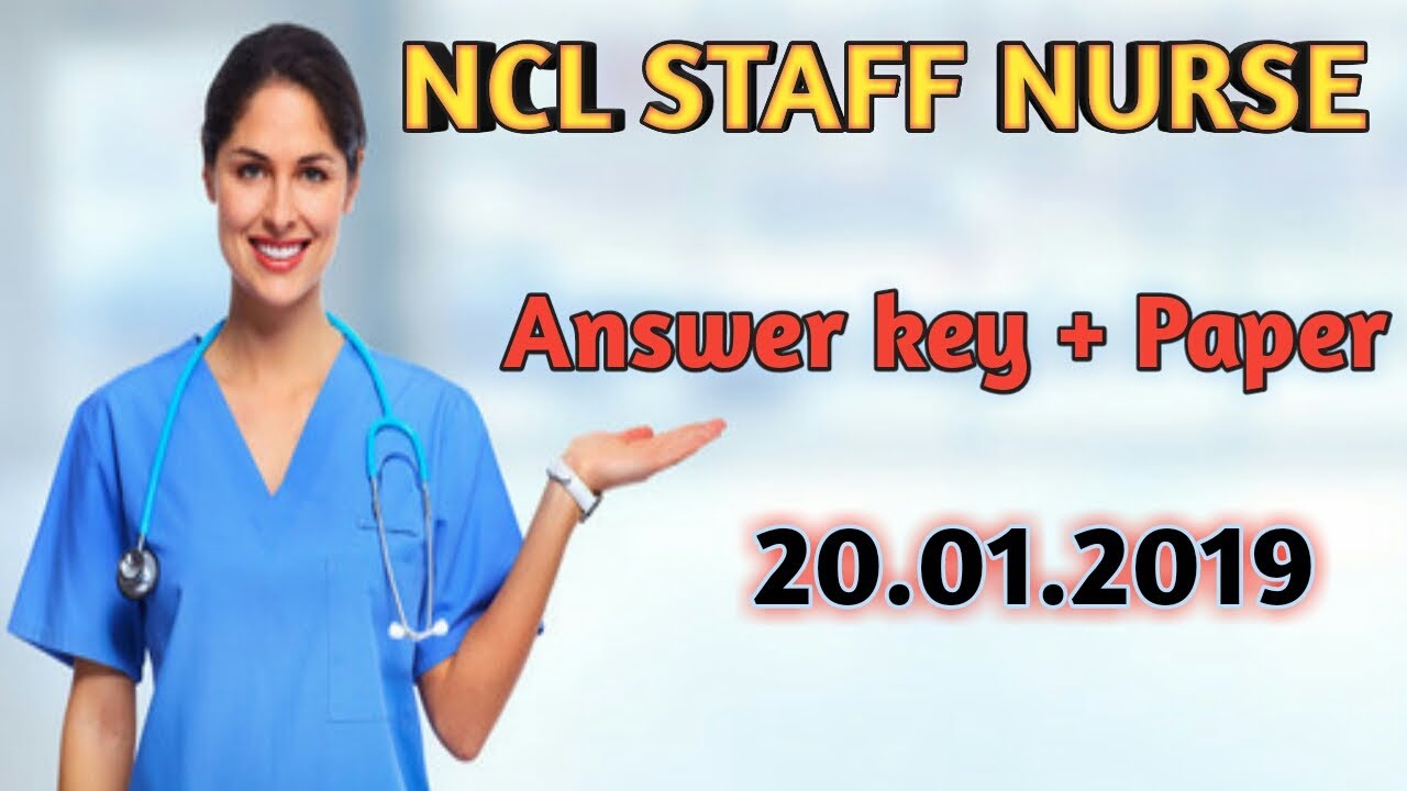 NCL staff Nurse Answer key || Paper held 20.01.2019 || Answer key of NCL staff nurse Exam paper