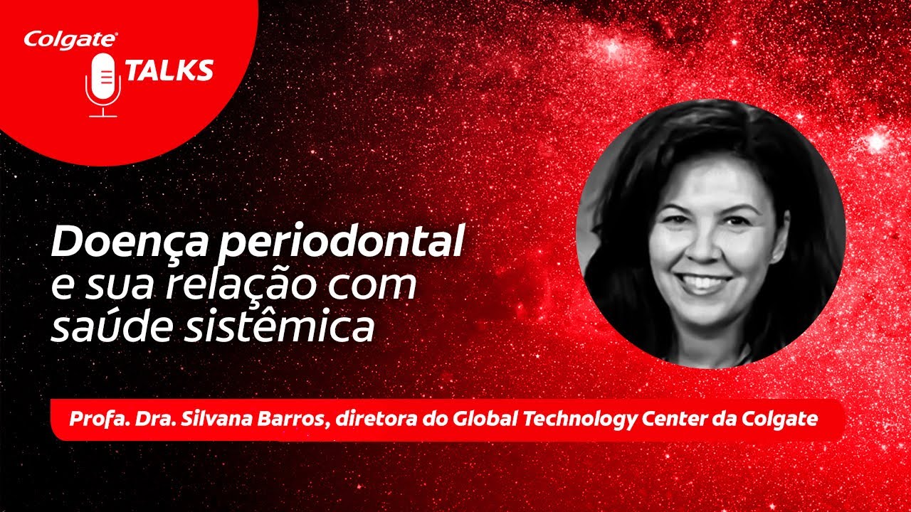 Doença Periodontal e Sua Relação com a Saúde Sistêmica | Colgate Talks