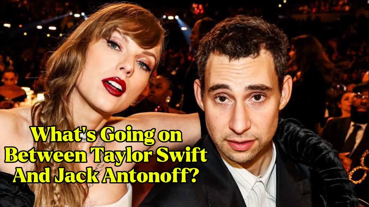 What's GOING ON Between Taylor Swift and Jack Antonoff? 