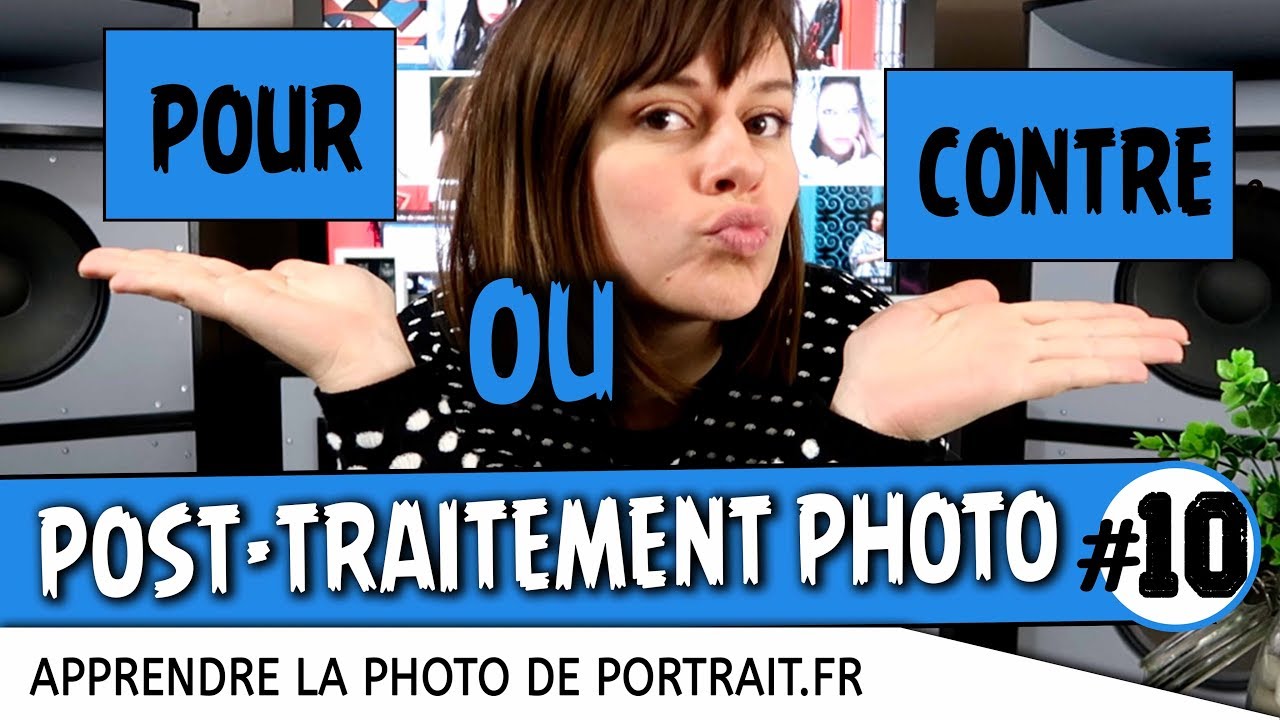 Pour ou contre le POST-TRAITEMENT PHOTO ? (10/30)