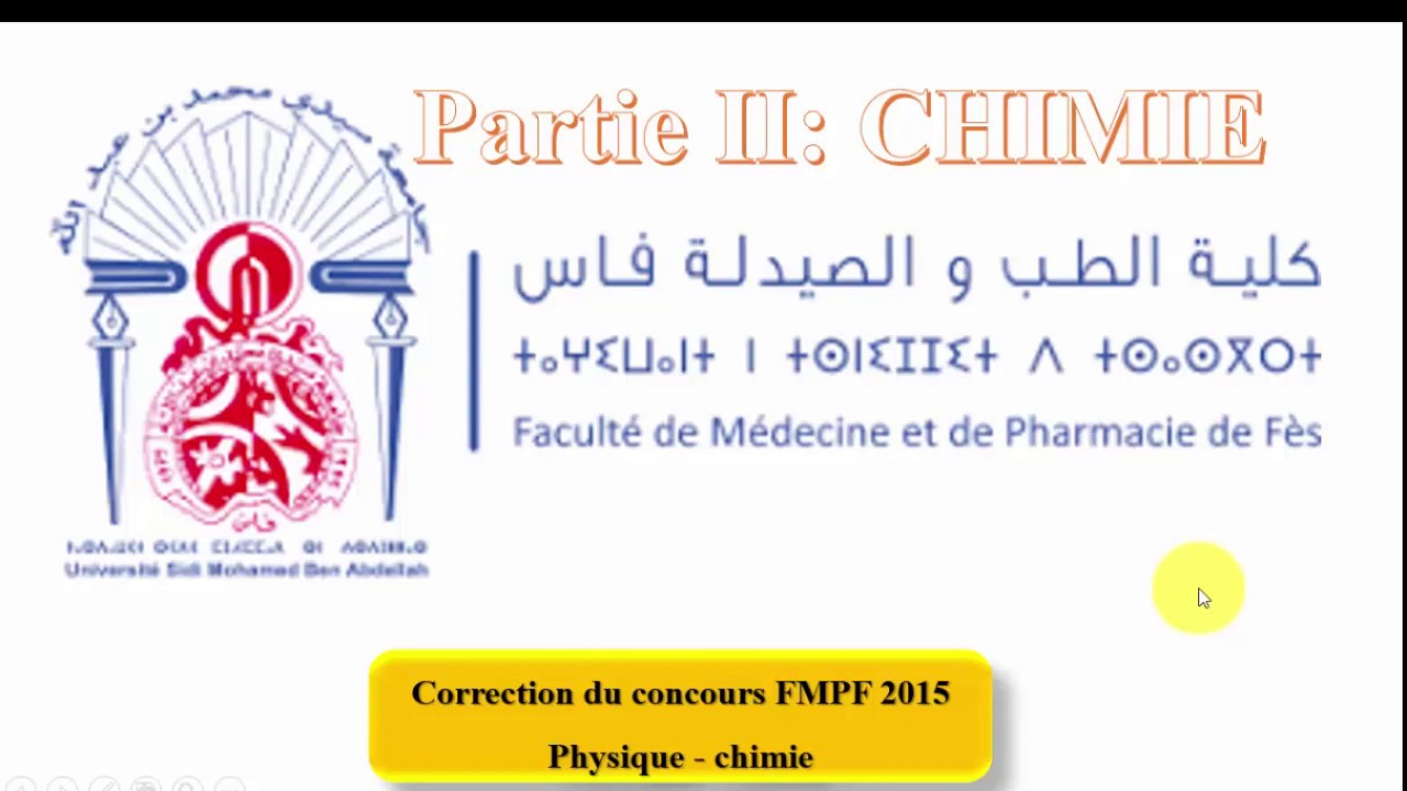 FMPF2015 PARTIE II CHIMIE: CORRECTION CONCOURS MEDECINE de Fès 2015: تصحيح مبارة الطب و الصيدلة فاس