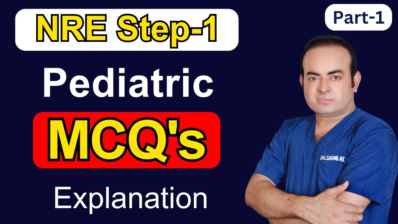 Pediatric MCQs Explanation (Part-1)  NRE Step-1