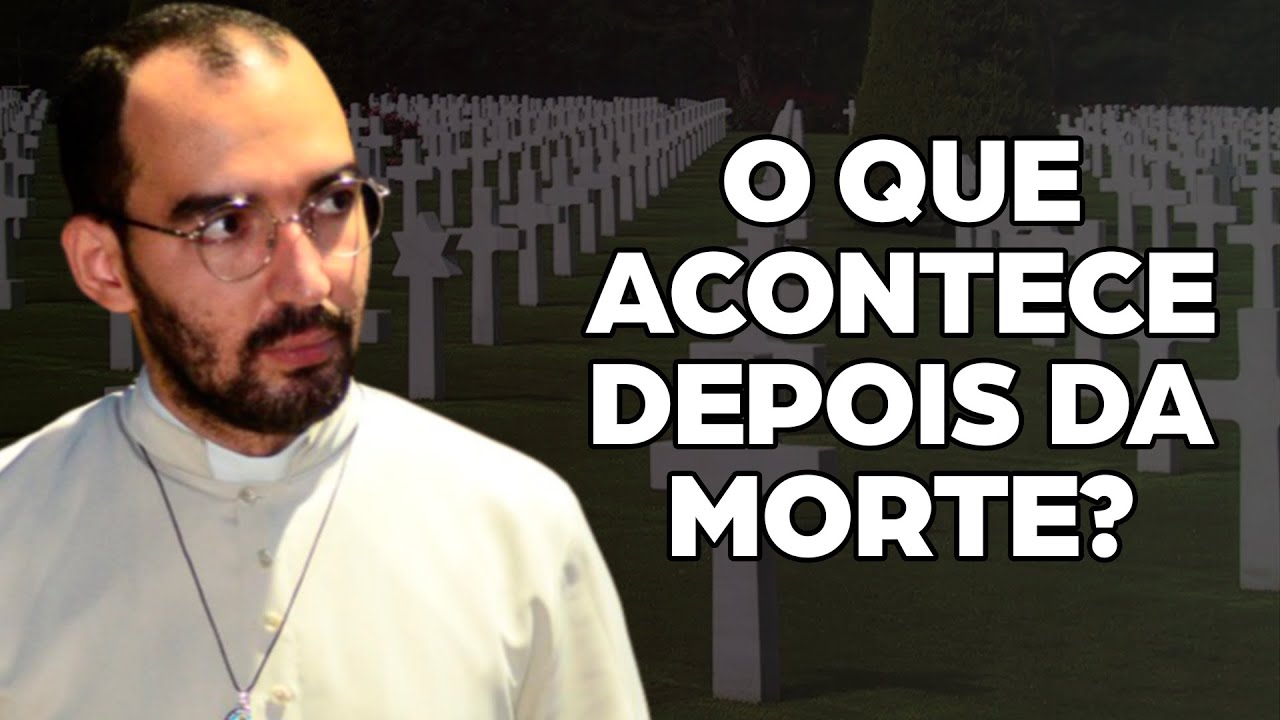 O QUE ACONTECE DEPOIS DA MORTE? | Pe. Gabriel Vila Verde