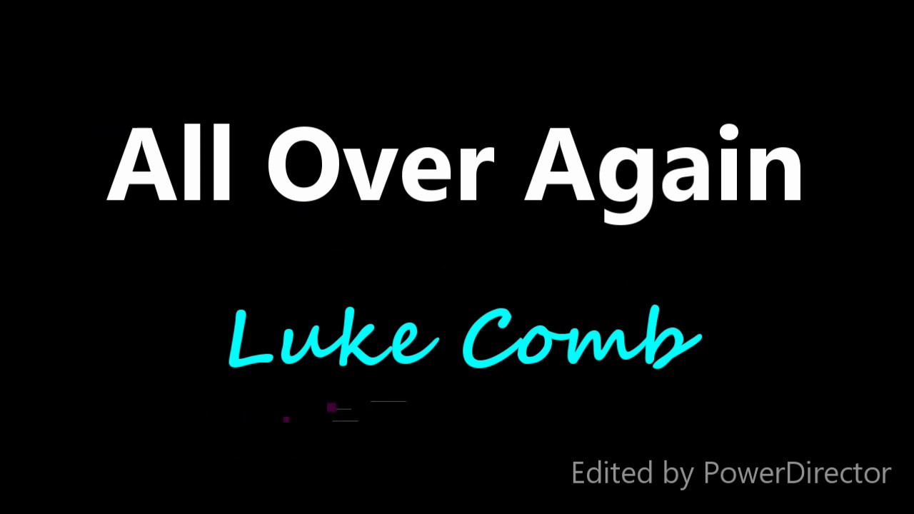 Luke Combs- All Over Again (Lyrics)