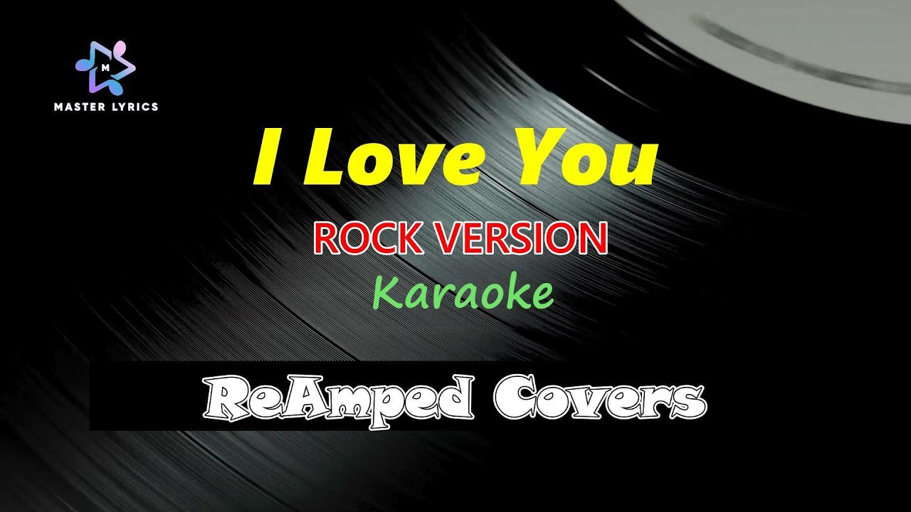 I Love You - ReAmped Covers Karaoke (Rock Version) Master Lyrics PH