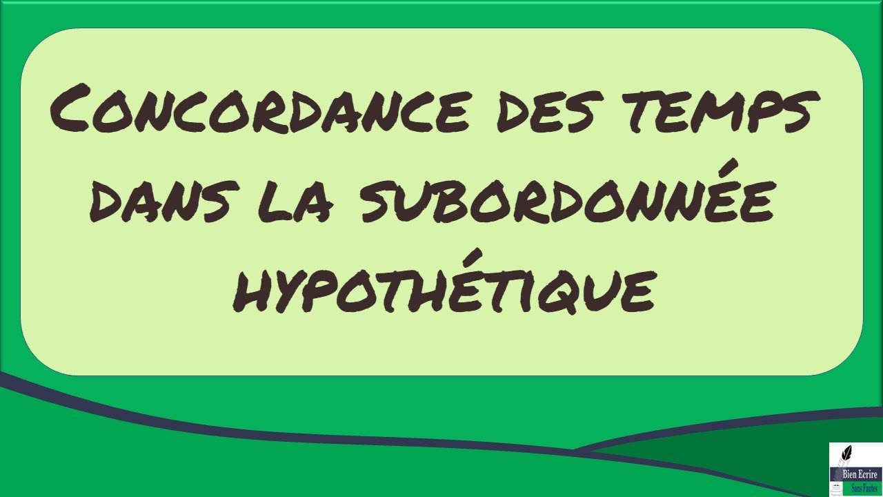 Concordance des temps 5 - subordonnée hypothétique