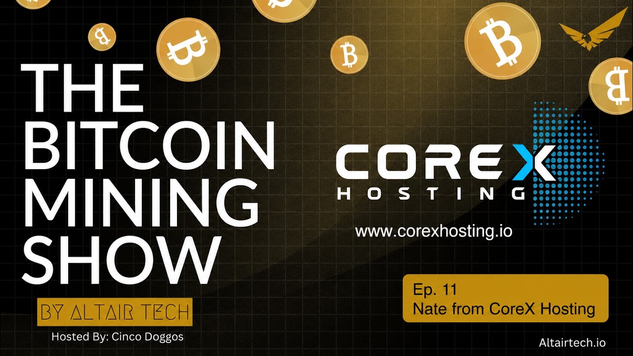 The Bitcoin Mining Show Episode 11: Nate from CoreX Hosting