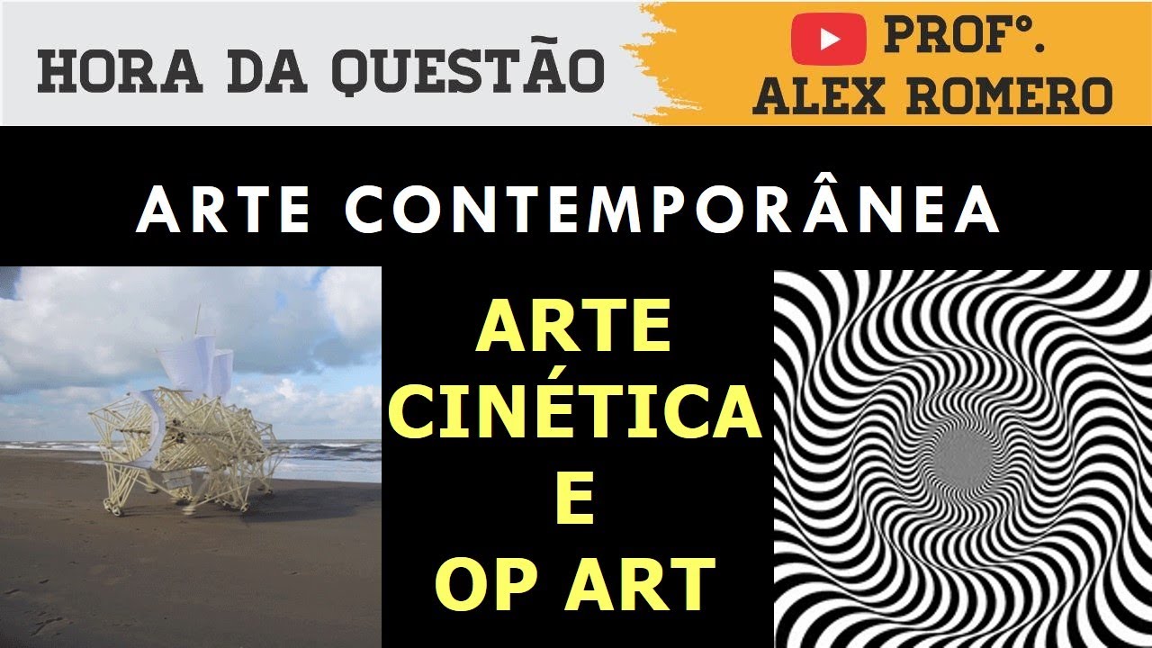 QUESTÃO 22  - ARTE CONTEMPORÂNEA  - ARTE CINÉTICA E OP ART