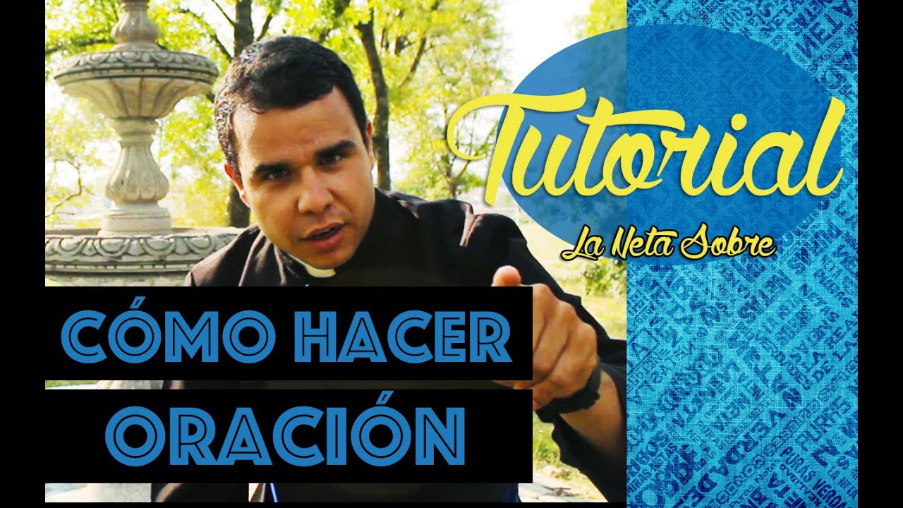 Tutorial: C&oacute;mo Hacer Oraci&oacute;n - La Neta Sobre