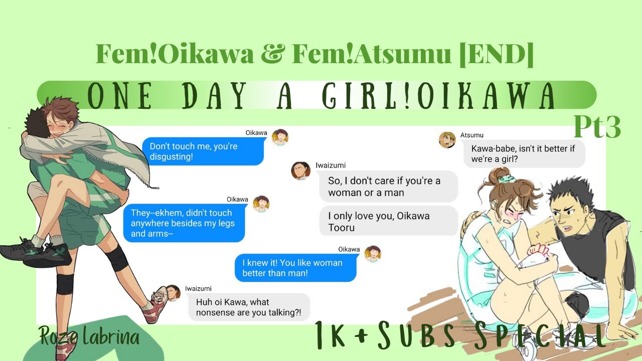 One day a girl!Oikawa slight!SakuAtsu Pt. 3 [IwaOi fluff] 1k+ Subscribers Special! |